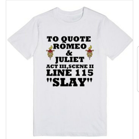 glamfoxx Tops - Slay Romeo and Juliet Funny Tshirt With Sayings